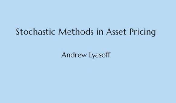 Download Andrew Lyasoff – Stochastic Methods in Asset Pricing